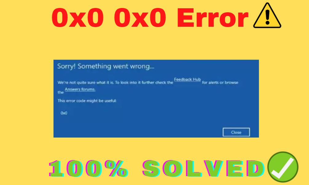 How to fix the error 0x0 0x0 code? Easy ways to fix it.