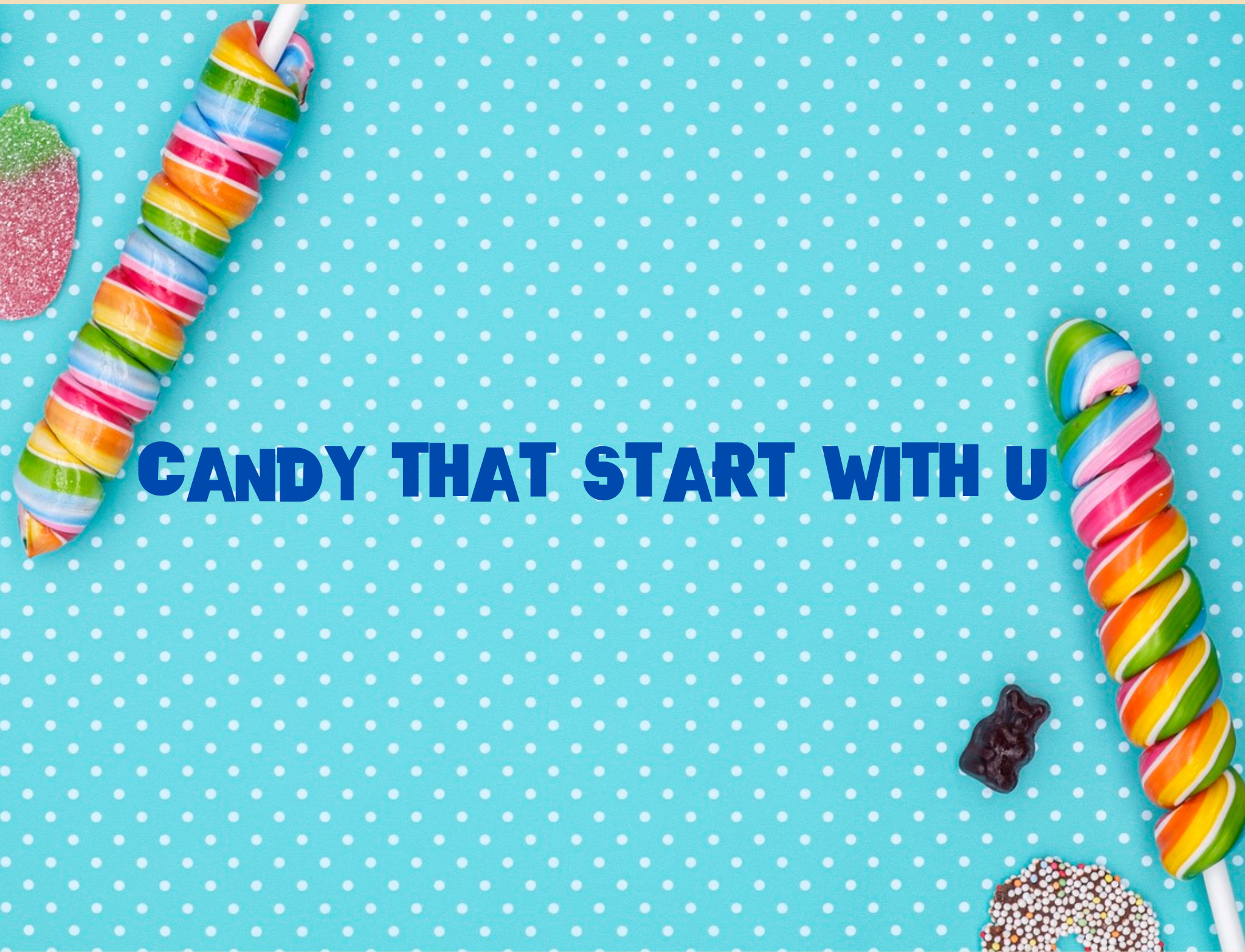 candy that start with u